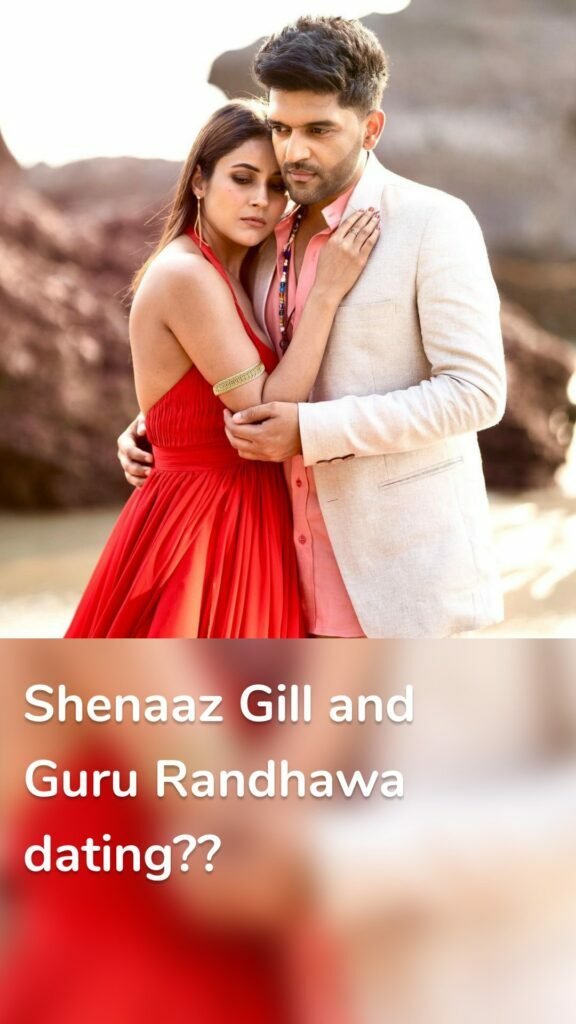 Shenaaz Gill and Guru Randhawa dating??